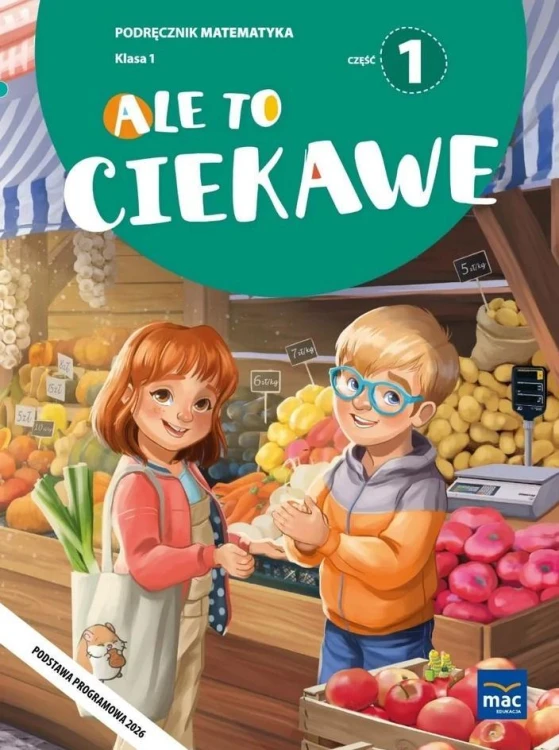 Ale to ciekawe SP 1 Matematyka podr cz.1