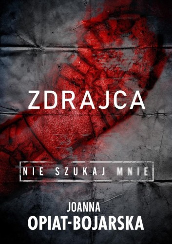 Nie szukaj mnie T.2 Zdrajca, Joanna Opiat-Bojarska