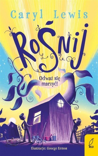 Rośnij. Odważ się marzyć!, Caryl Lewis
