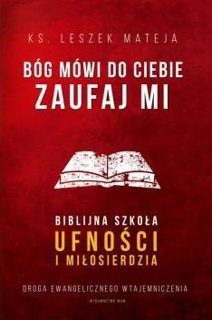 Bóg mówi do Ciebie: Zaufaj mi, Leszek Mateja