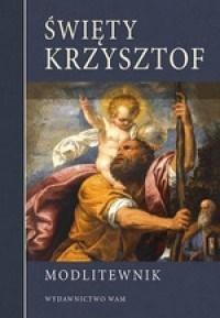 Święty Krzysztof. Modlitewnik, praca zbiorowa