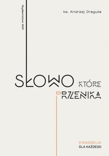 Słowo, które przenika, Andrzej Draguła