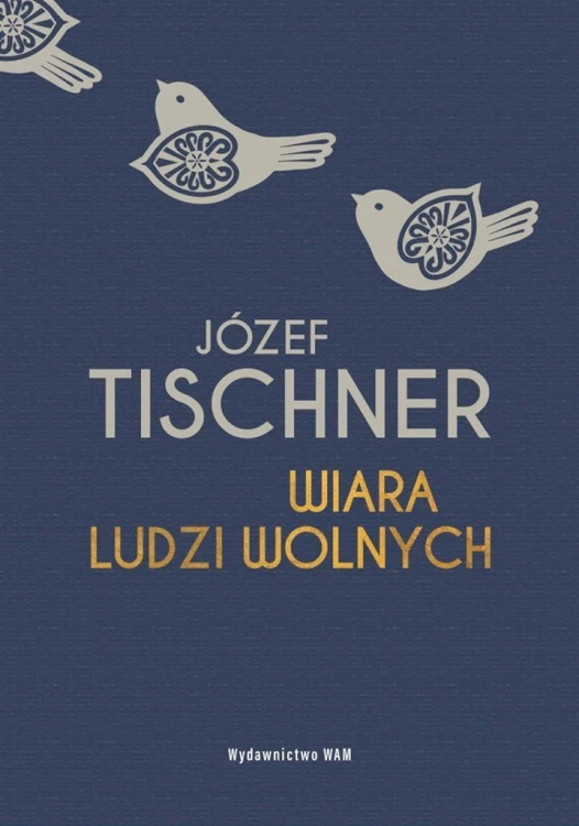 Wiara ludzi wolnych, Józef Tischner