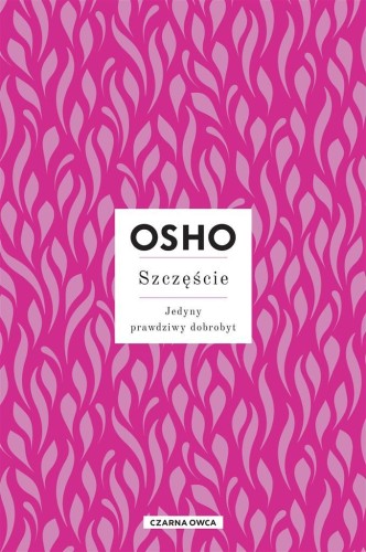 Szczęście. Jedyny prawdziwy dobrobyt, Osho