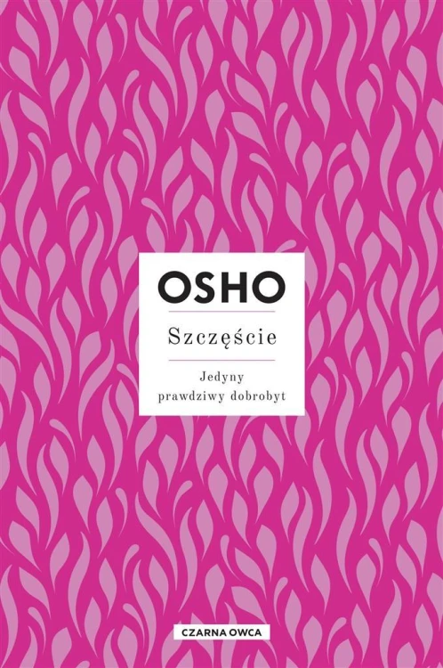 Szczęście. Jedyny prawdziwy dobrobyt, Osho