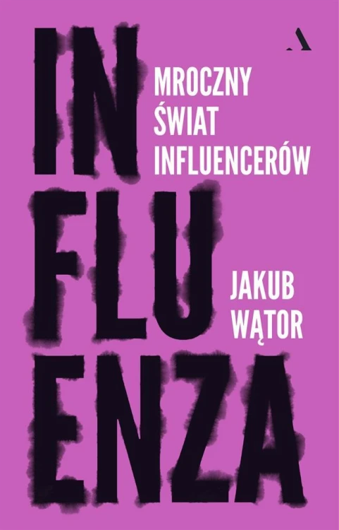 Influenza. Mroczny świat influencerów, Jakub Wątor