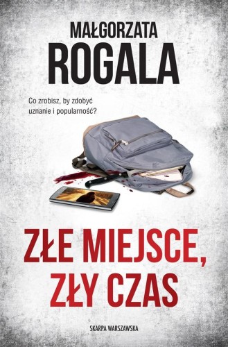 Złe miejsce, zły czas, Małgorzata Rogala