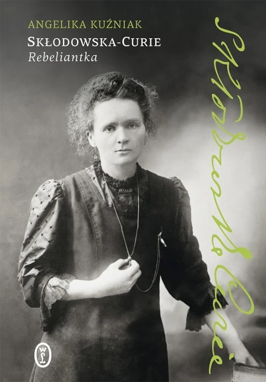Skłodowska-Curie. Rebeliantka, Angelika Kuźniak