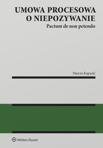 Umowa procesowa o niepozywanie.., Marcin Kopacki