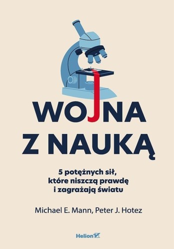 Wojna z nauką. 5 potężnych sił, które niszczą...