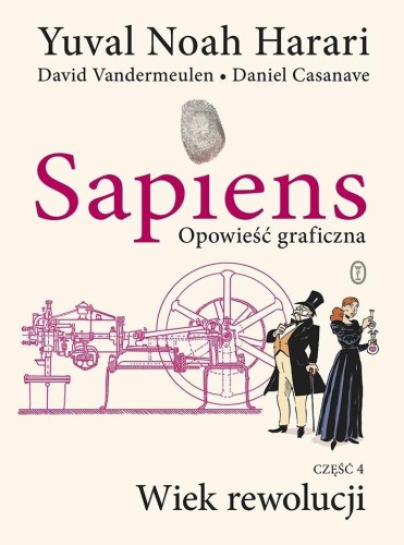 Sapiens. Opowieść graficzna T.4 Wiek rewolucji