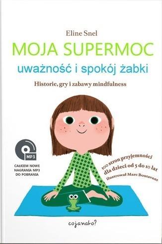Moja supermoc. Uważność i spokój żabki, Eline Snel