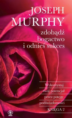 Zdobądź bogactwo i odnieś sukces, Joseph Murphy