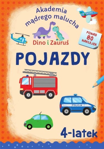 Dino i Zauruś. 4-latek. Pojazdy, Emilia Matyka