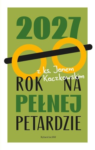 2027 Rok na pełnej petardzie. Z ks. Janem..., WAM