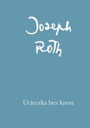 Ucieczka bez kresu, Joseph Roth