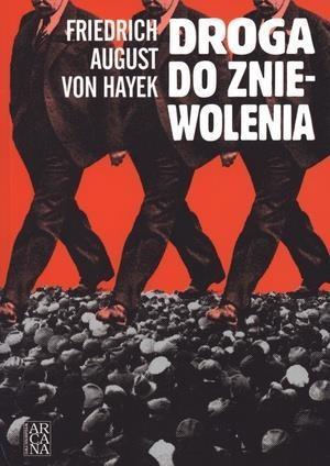 Droga do zniewolenia, Friedrich August von Hayek