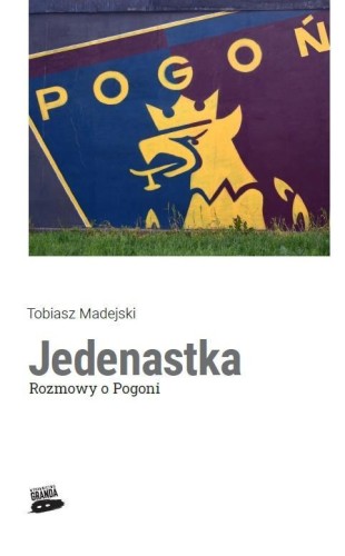 Jedenastka. Rozmowy o Pogoni, Tobiasz Madejski