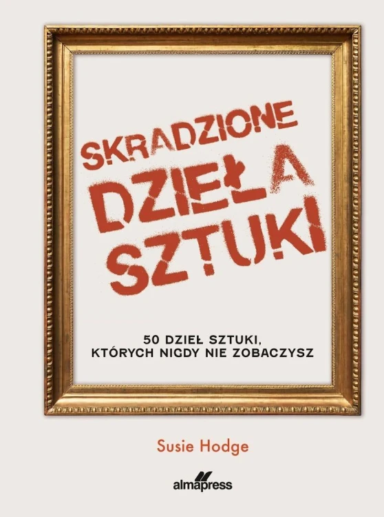 Skradzione dzieła sztuki. 50 dzieł sztuki...