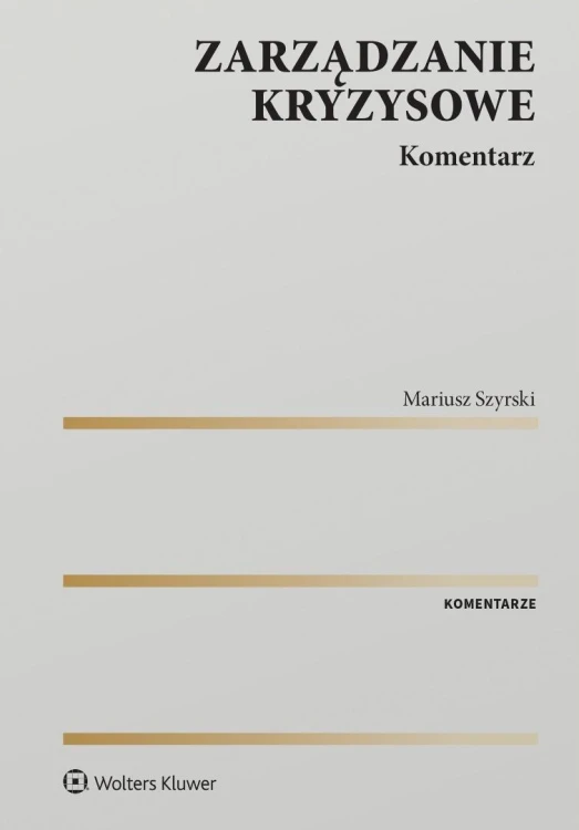 Zarządzanie kryzysowe. Komentarz, Mariusz Szyrski