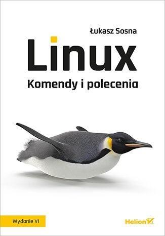 Linux. Komendy i polecenia w.6, Łukasz Sosna