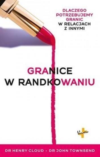 Granice w randkowaniu, Henry Cloud. John Townsend