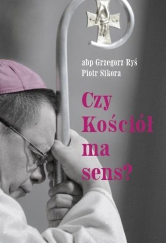 Czy Kościół ma sens?, abp Grzegorz Ryś