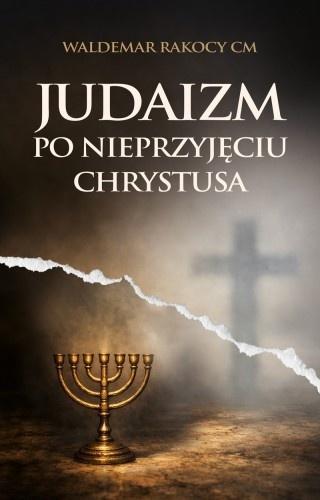 Judaizm po nieprzyjęciu Chrystusa, Waldemar Rakocy