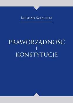 Praworządność i konstytucje, Bogdan Szlachta