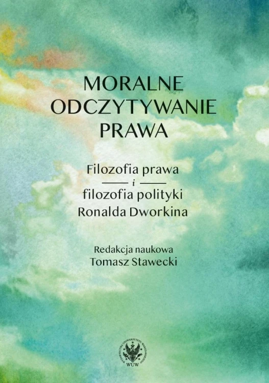 Moralne odczytywanie prawa, red. Tomasz Stawecki