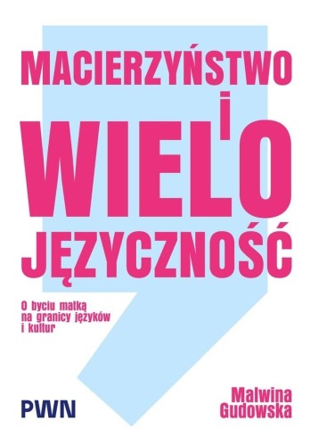 Macierzyństwo i wielojęzyczność, Malwina Gudowska