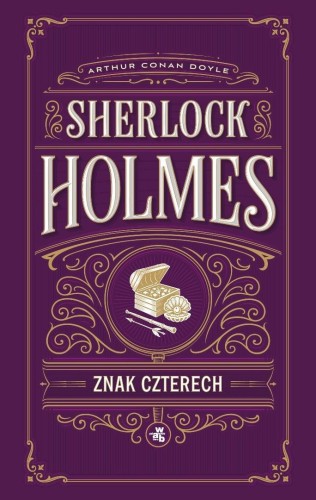 Znak czterech. Sherlock Holmes, Arthur Conan Doyle