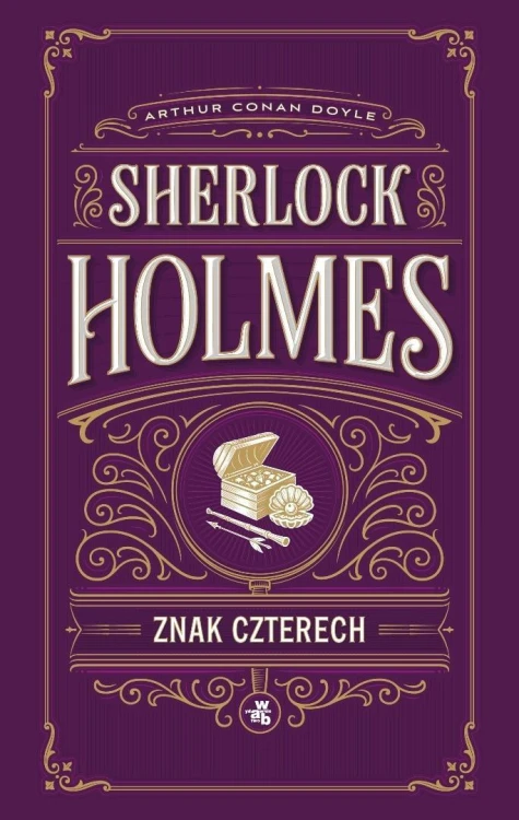 Znak czterech. Sherlock Holmes, Arthur Conan Doyle