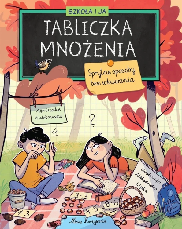 Szkoła i ja. Tabliczka mnożenia. Sprytne sposoby..