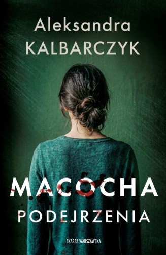 Macocha. Podejrzenia, Aleksandra Kalbarczyk