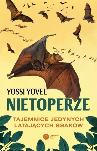 Nietoperze. Tajemnice jedynych latających ssaków