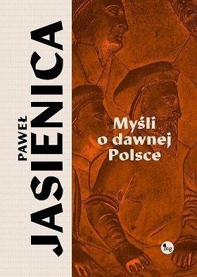 Myśli o dawnej Polsce, Paweł Jasienica