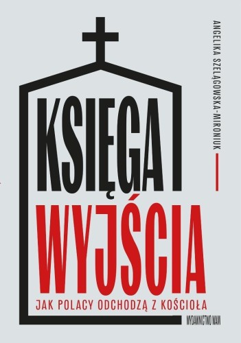 Księga wyjścia. Jak Polacy odchodzą z Kościoła?