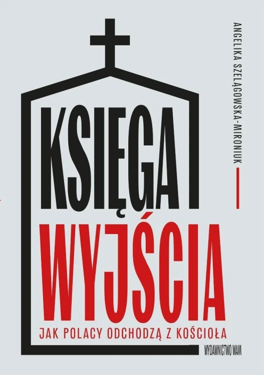 Księga wyjścia. Jak Polacy odchodzą z Kościoła?