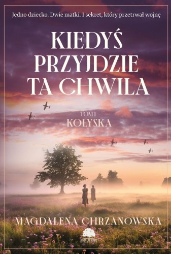 Kiedyś przyjdzie ta chwila T.1 Kołyska