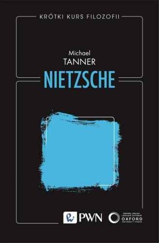 Krótki kurs filozofii. Nietzsche, Michael Tanner