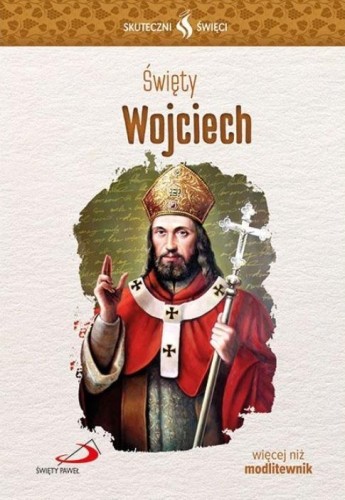 Skuteczni Święci. Święty Wojciech, Ewa Stuła