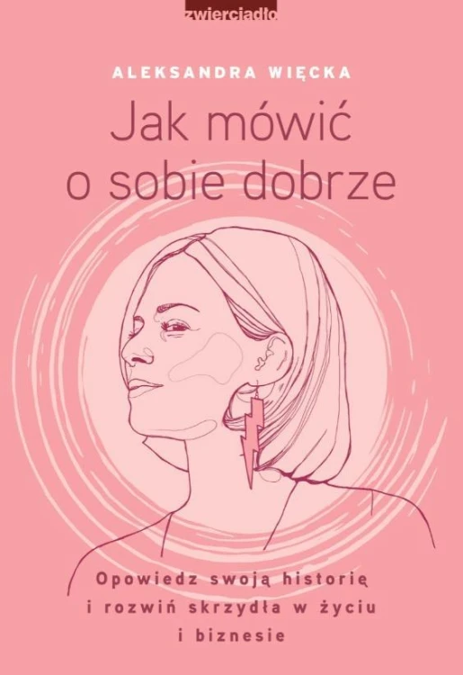 Jak mówić o sobie dobrze, Aleksandra Więcka