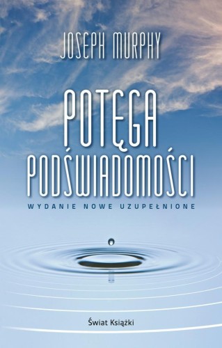 Potęga podświadomości wydanie nowe uzupełnione