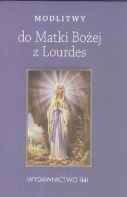 Modlitwy do Matki Bożej z Lourdes, praca zbiorowa