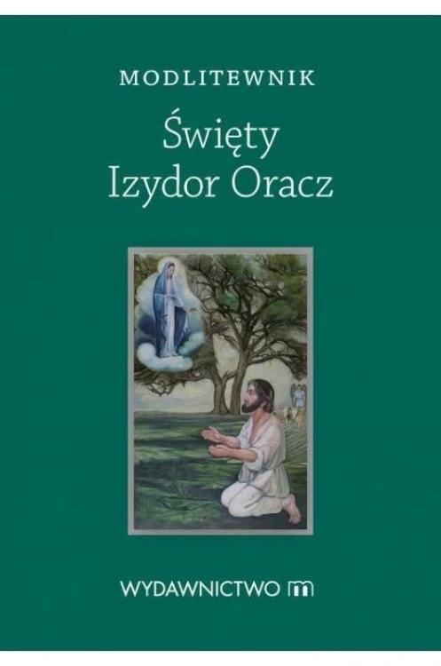Modlitewnik Święty Izydor Oracz, praca zbiorowa