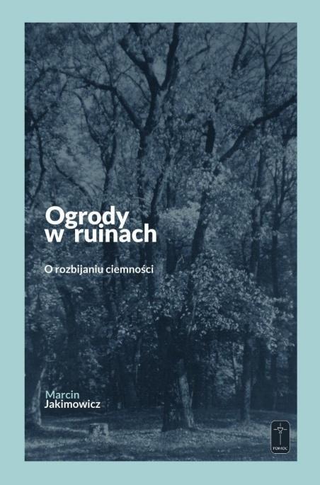Ogrody w ruinach, Marcin Jakimowicz