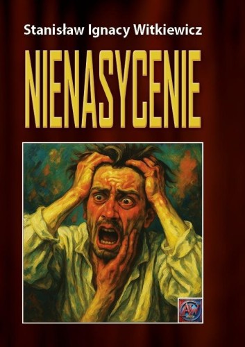 Nienasycenie, Stanisław Ignacy Witkiewicz