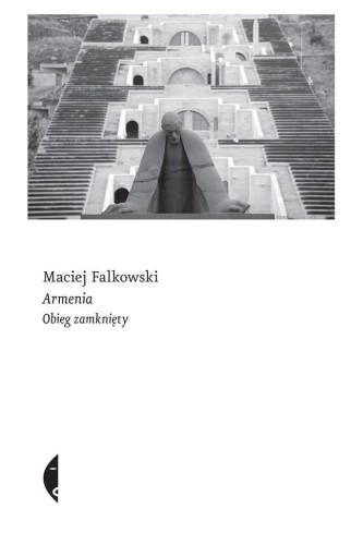 Armenia. Obieg zamknięty, Maciej Falkowski