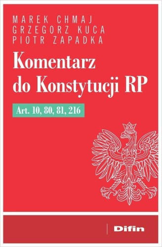 Komentarz do Konstytucji RP art. 10, 80, 81, 216